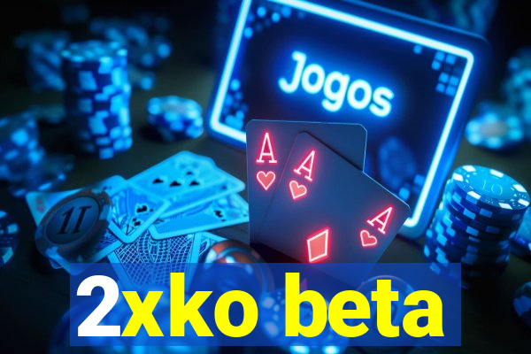 2xko beta